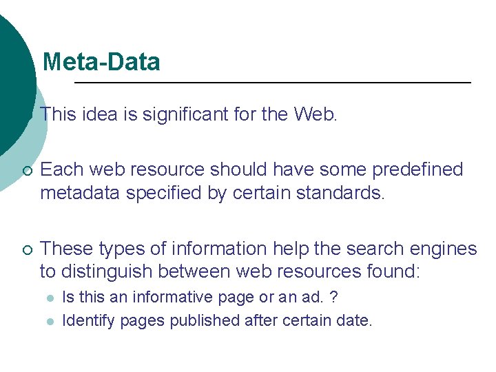 Meta-Data ¡ This idea is significant for the Web. ¡ Each web resource should