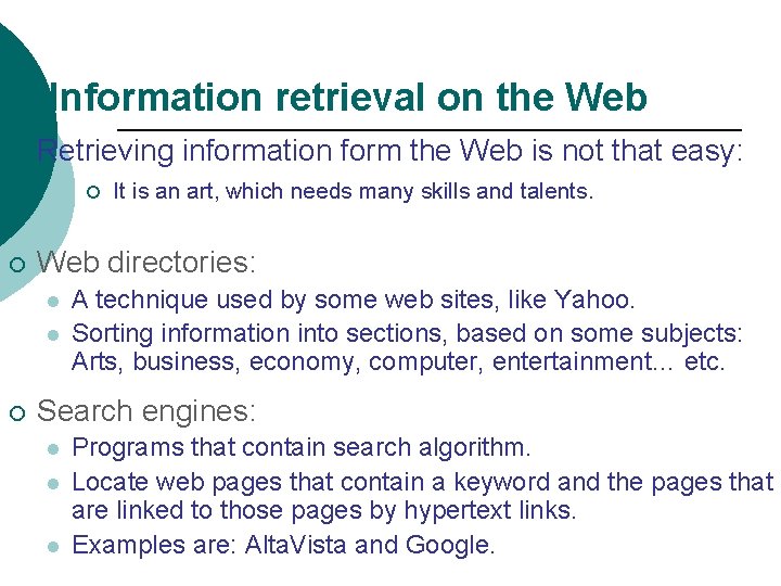 Information retrieval on the Web ¡ Retrieving information form the Web is not that