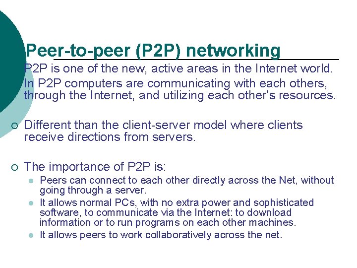Peer-to-peer (P 2 P) networking ¡ ¡ P 2 P is one of the