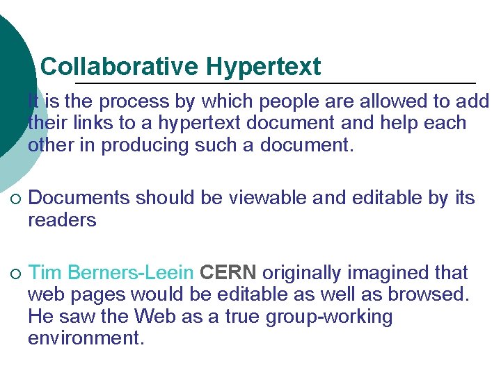 Collaborative Hypertext ¡ It is the process by which people are allowed to add