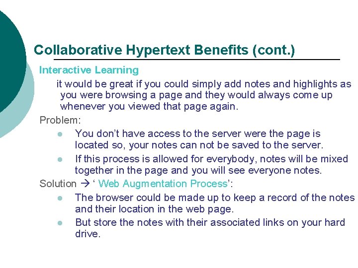 Collaborative Hypertext Benefits (cont. ) Interactive Learning it would be great if you could
