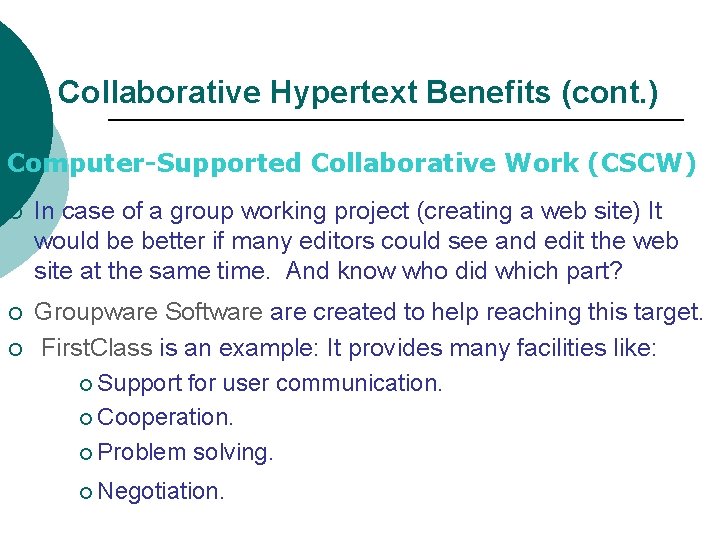 Collaborative Hypertext Benefits (cont. ) Computer-Supported Collaborative Work (CSCW) ¡ In case of a
