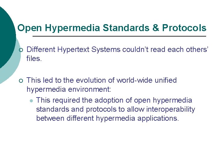 Open Hypermedia Standards & Protocols ¡ Different Hypertext Systems couldn’t read each others’ files.