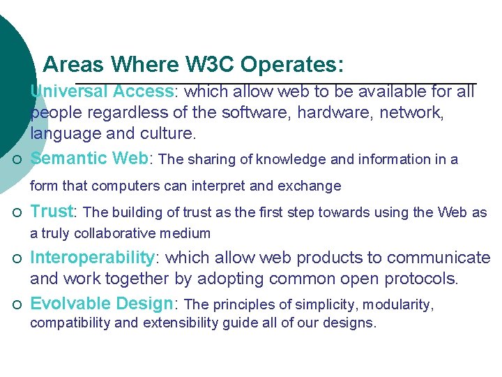 Areas Where W 3 C Operates: ¡ ¡ Universal Access: which allow web to