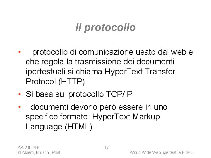 Il protocollo • Il protocollo di comunicazione usato dal web e che regola la