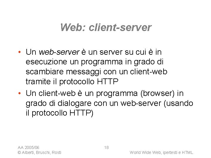 Web: client-server • Un web-server è un server su cui è in esecuzione un