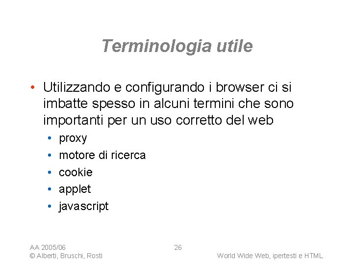 Terminologia utile • Utilizzando e configurando i browser ci si imbatte spesso in alcuni