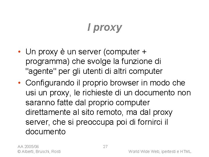I proxy • Un proxy è un server (computer + programma) che svolge la