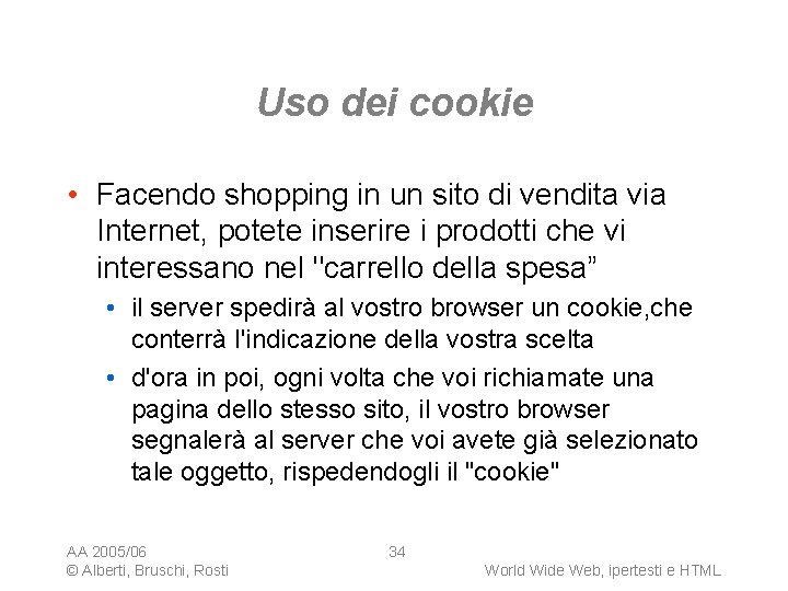 Uso dei cookie • Facendo shopping in un sito di vendita via Internet, potete