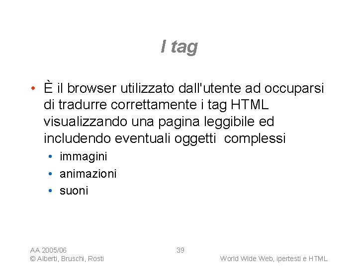 I tag • È il browser utilizzato dall'utente ad occuparsi di tradurre correttamente i