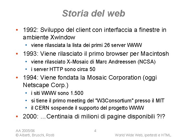 Storia del web • 1992: Sviluppo del client con interfaccia a finestre in ambiente