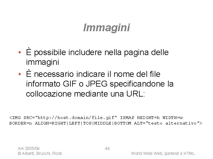 Immagini • È possibile includere nella pagina delle immagini • È necessario indicare il