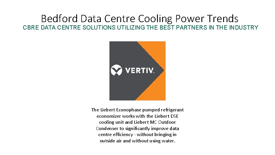 Bedford Data Centre Cooling Power Trends CBRE DATA CENTRE SOLUTIONS UTILIZING THE BEST PARTNERS