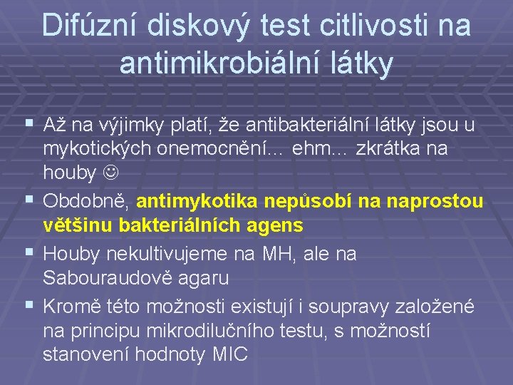 Difúzní diskový test citlivosti na antimikrobiální látky § Až na výjimky platí, že antibakteriální