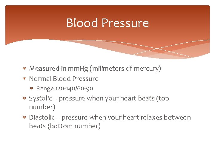 Blood Pressure Measured in mm. Hg (milimeters of mercury) Normal Blood Pressure Range 120