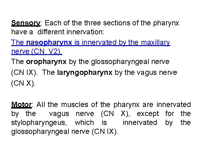 Sensory: Each of the three sections of the pharynx have a different innervation: The Sensory: Each of the three sections of the pharynx have a different innervation: The
