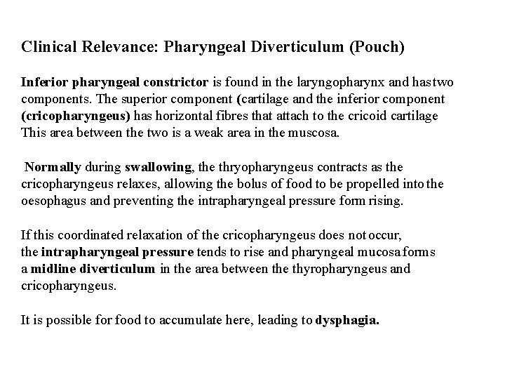 Clinical Relevance: Pharyngeal Diverticulum (Pouch) Inferior pharyngeal constrictor is found in the laryngopharynx and Clinical Relevance: Pharyngeal Diverticulum (Pouch) Inferior pharyngeal constrictor is found in the laryngopharynx and