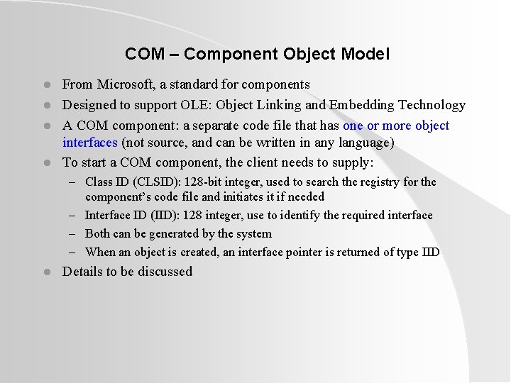 COM – Component Object Model l l From Microsoft, a standard for components Designed COM – Component Object Model l l From Microsoft, a standard for components Designed