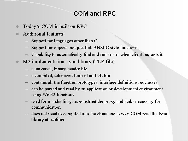 COM and RPC l l Today’s COM is built on RPC Additional features: – COM and RPC l l Today’s COM is built on RPC Additional features: –