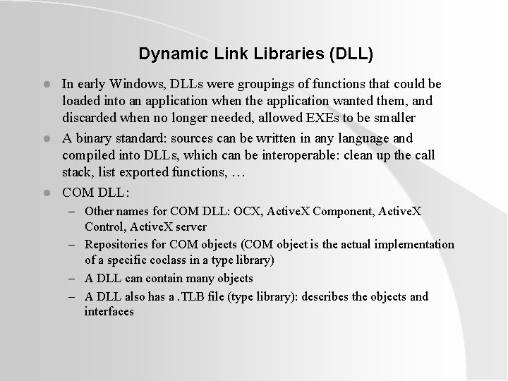 Dynamic Link Libraries (DLL) l l l In early Windows, DLLs were groupings of Dynamic Link Libraries (DLL) l l l In early Windows, DLLs were groupings of