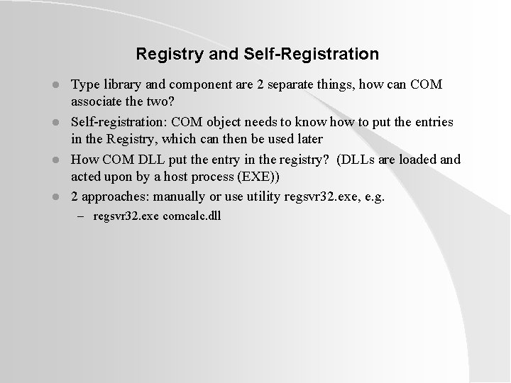 Registry and Self-Registration l l Type library and component are 2 separate things, how Registry and Self-Registration l l Type library and component are 2 separate things, how