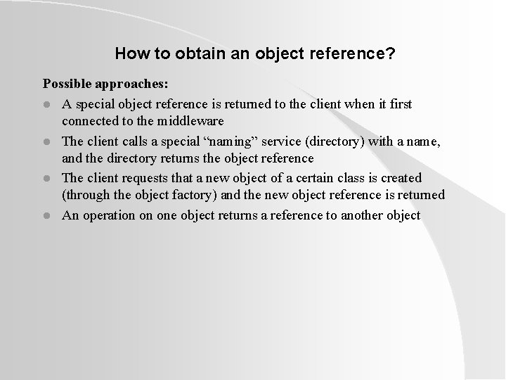 How to obtain an object reference? Possible approaches: l A special object reference is How to obtain an object reference? Possible approaches: l A special object reference is