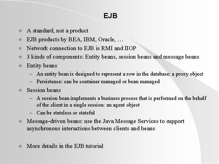 EJB l l l A standard, not a product EJB products by BEA, IBM, EJB l l l A standard, not a product EJB products by BEA, IBM,