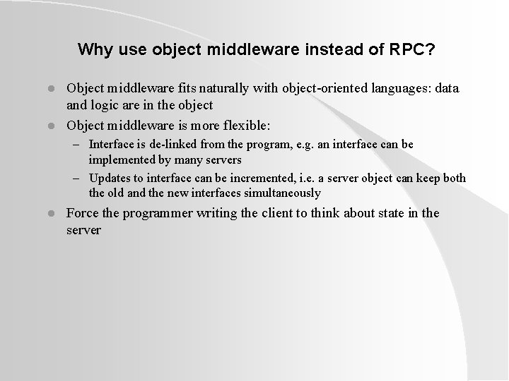 Why use object middleware instead of RPC? l l Object middleware fits naturally with Why use object middleware instead of RPC? l l Object middleware fits naturally with