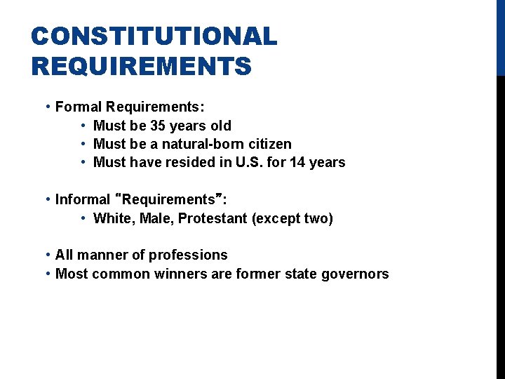 CONSTITUTIONAL REQUIREMENTS • Formal Requirements: • Must be 35 years old • Must be