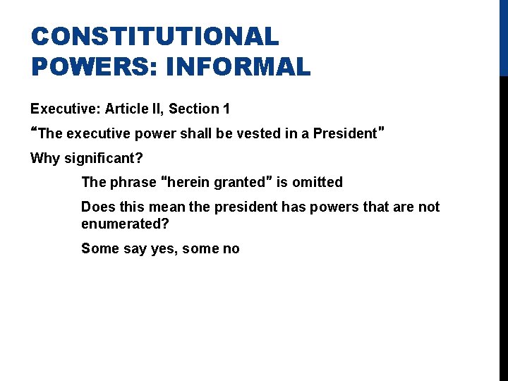 CONSTITUTIONAL POWERS: INFORMAL Executive: Article II, Section 1 “The executive power shall be vested