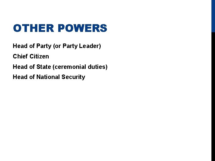 OTHER POWERS Head of Party (or Party Leader) Chief Citizen Head of State (ceremonial