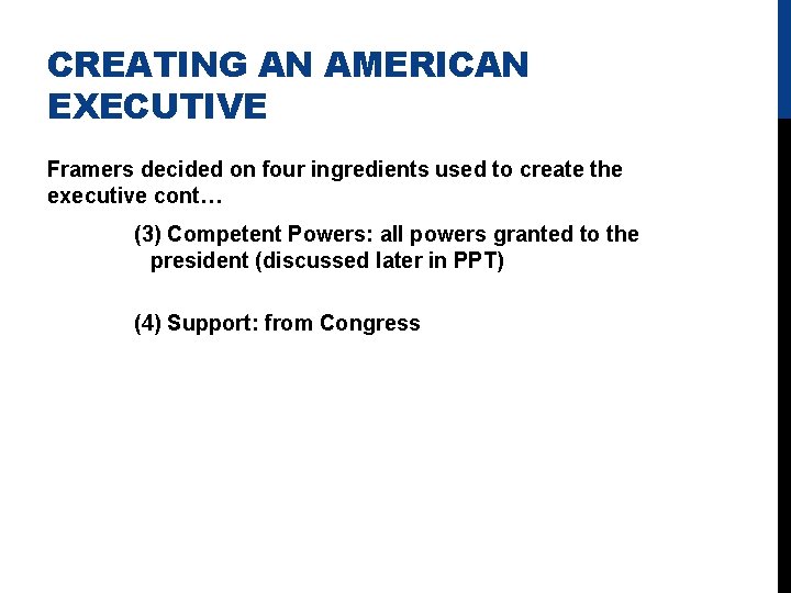 CREATING AN AMERICAN EXECUTIVE Framers decided on four ingredients used to create the executive