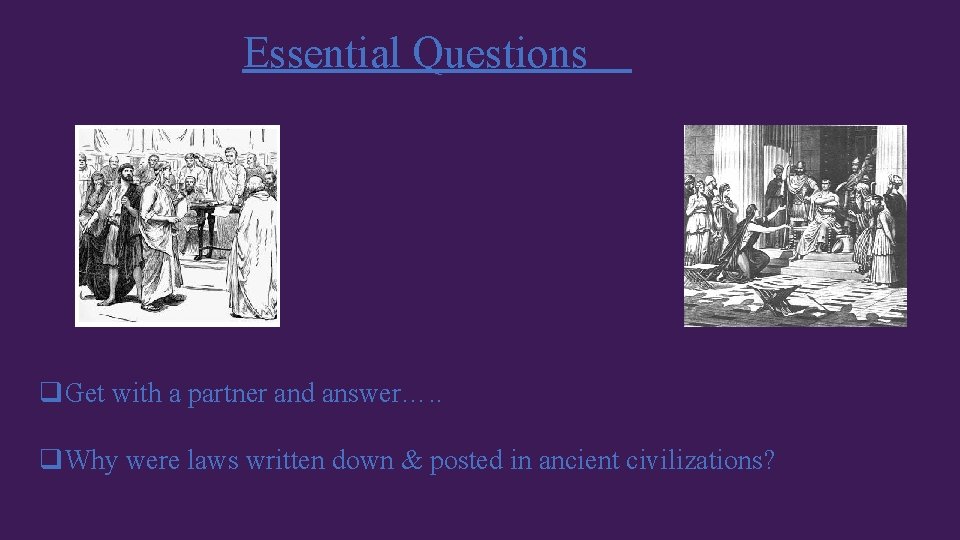 Essential Questions q. Get with a partner and answer…. . q. Why were laws