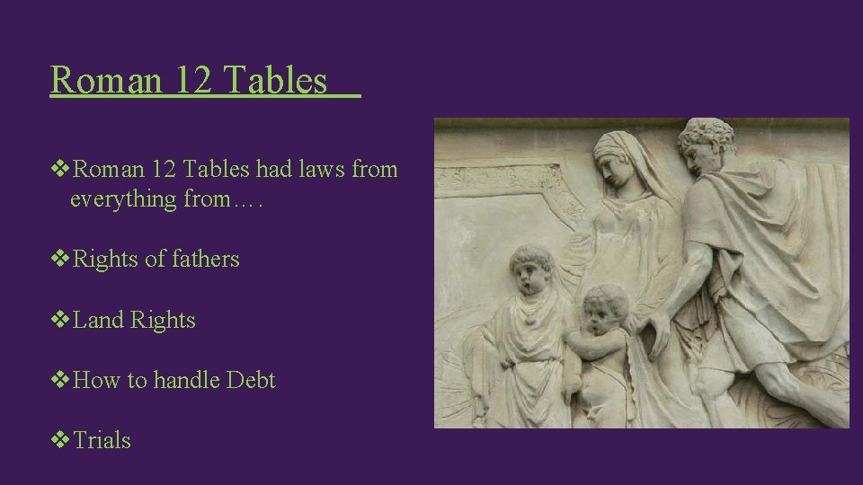 Roman 12 Tables v. Roman 12 Tables had laws from everything from…. v. Rights Roman 12 Tables v. Roman 12 Tables had laws from everything from…. v. Rights