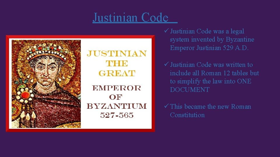 Justinian Code ü Justinian Code was a legal system invented by Byzantine Emperor Justinian Justinian Code ü Justinian Code was a legal system invented by Byzantine Emperor Justinian