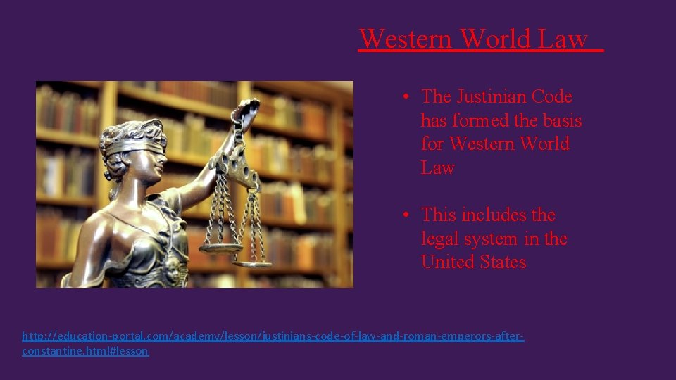 Western World Law • The Justinian Code has formed the basis for Western World Western World Law • The Justinian Code has formed the basis for Western World