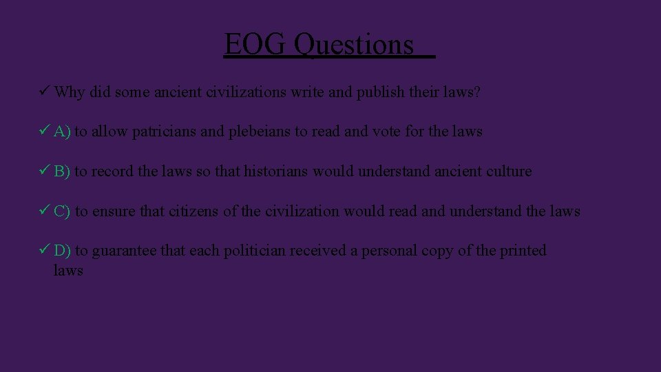 EOG Questions ü Why did some ancient civilizations write and publish their laws? ü EOG Questions ü Why did some ancient civilizations write and publish their laws? ü