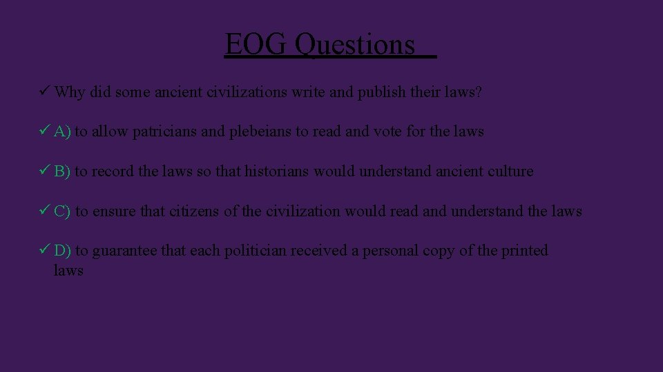 EOG Questions ü Why did some ancient civilizations write and publish their laws? ü