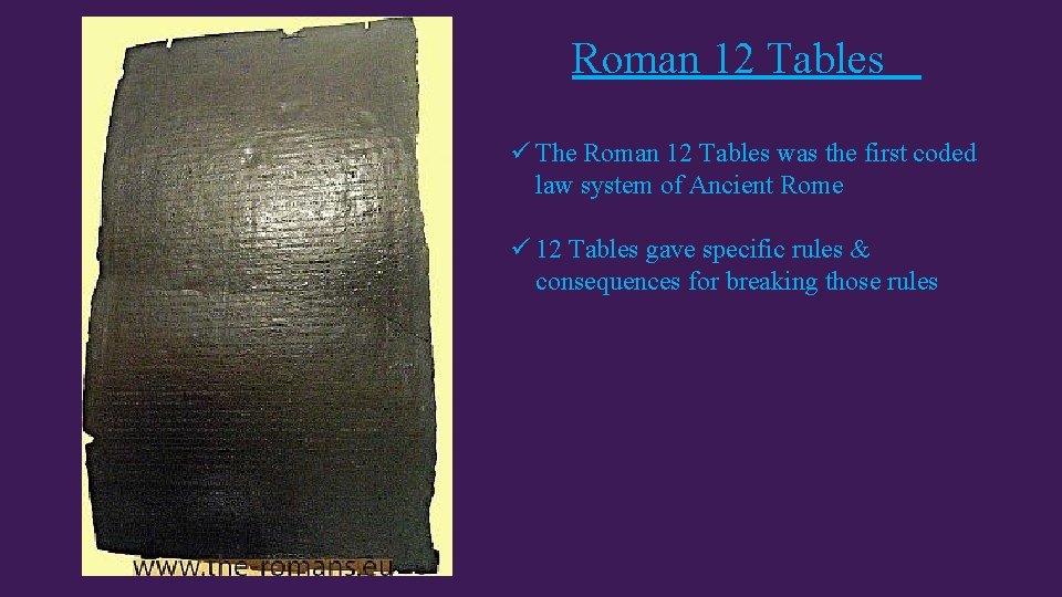 Roman 12 Tables ü The Roman 12 Tables was the first coded law system