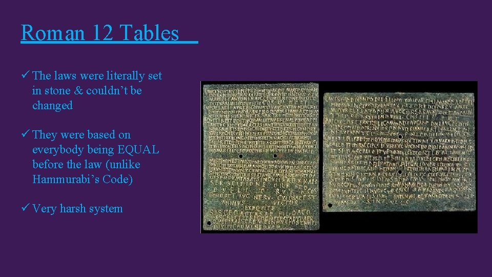 Roman 12 Tables ü The laws were literally set in stone & couldn’t be Roman 12 Tables ü The laws were literally set in stone & couldn’t be