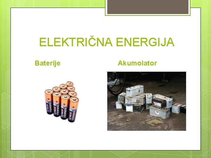 ELEKTRIČNA ENERGIJA Baterije Akumolator 