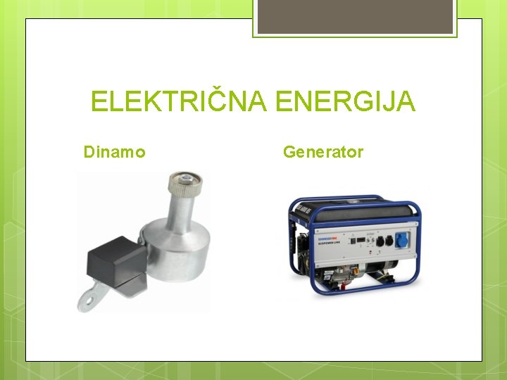 ELEKTRIČNA ENERGIJA Dinamo Generator 