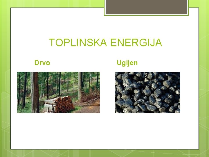 TOPLINSKA ENERGIJA Drvo Ugljen 