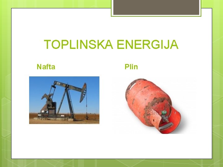 TOPLINSKA ENERGIJA Nafta Plin 