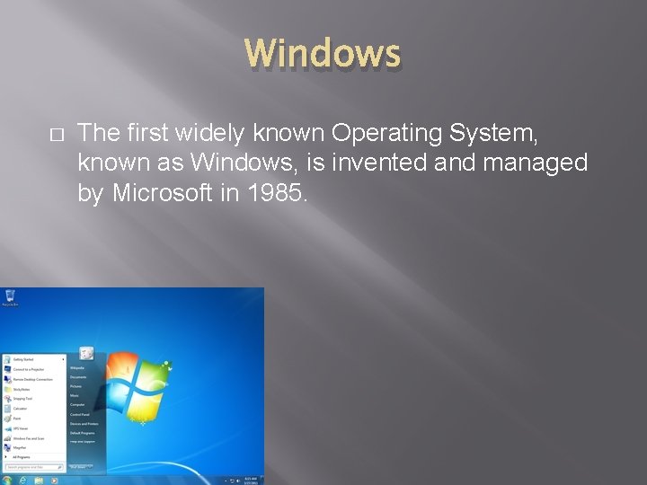 Windows � The first widely known Operating System, known as Windows, is invented and