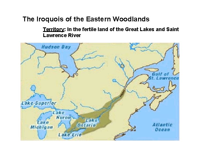 The Iroquois of the Eastern Woodlands Territory: In the fertile land of the Great