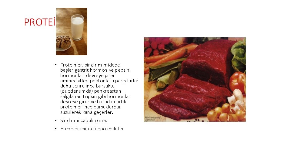 PROTEİNLER • Proteinler; sindirim midede başlar, gastrit hormon ve pepsin hormonları devreye girer aminoasitleri