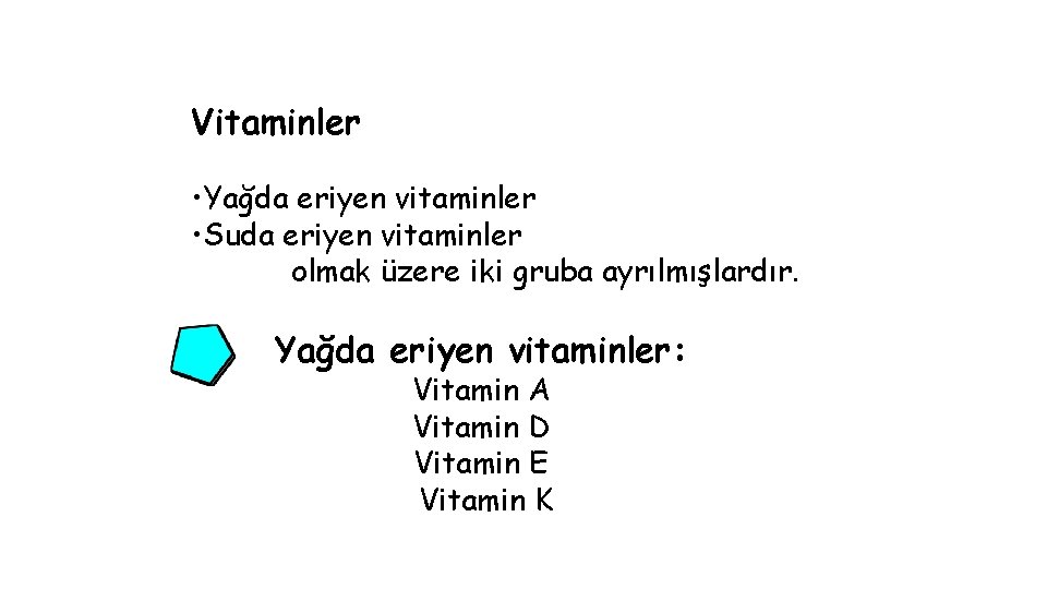 Vitaminler • Yağda eriyen vitaminler • Suda eriyen vitaminler olmak üzere iki gruba ayrılmışlardır.