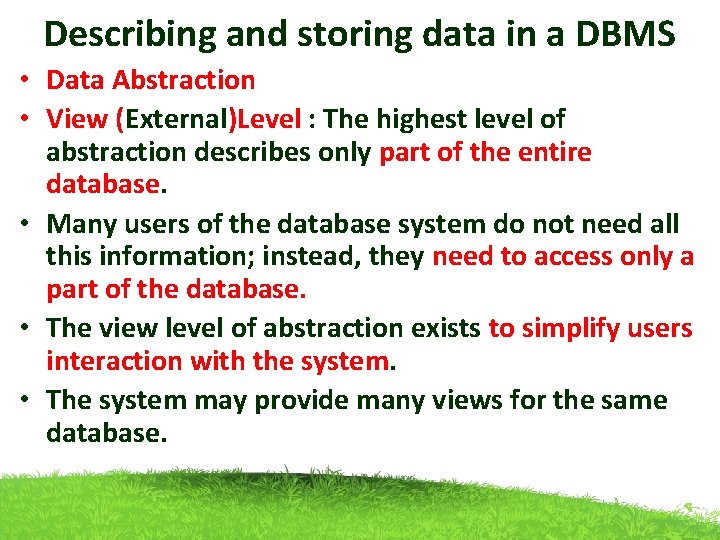 Describing and storing data in a DBMS • Data Abstraction • View (External)Level :