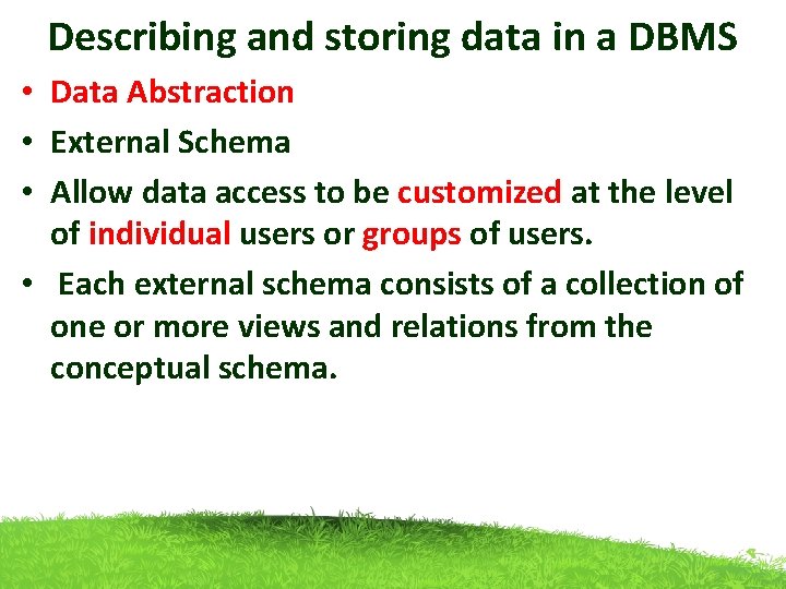 Describing and storing data in a DBMS • Data Abstraction • External Schema • Describing and storing data in a DBMS • Data Abstraction • External Schema •